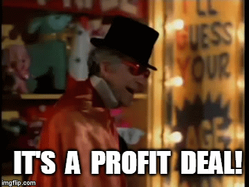 It’s a profit deal!